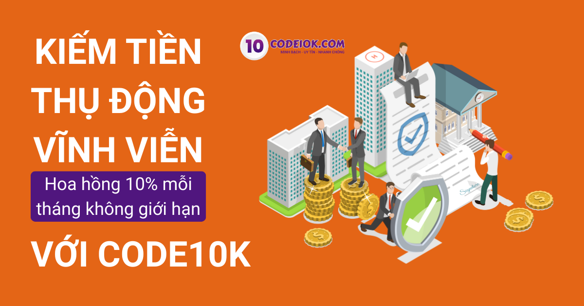 Kiếm Tiền Thụ Động Vĩnh Viễn Với Code10k – Hoa Hồng 10% Mỗi Tháng Không Giới Hạn
