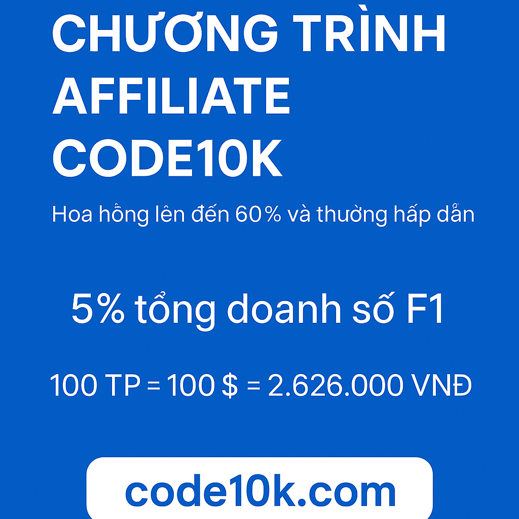 Chương trình Affiliate Code10k – Hoa hồng lên đến 60% và thưởng hấp dẫn